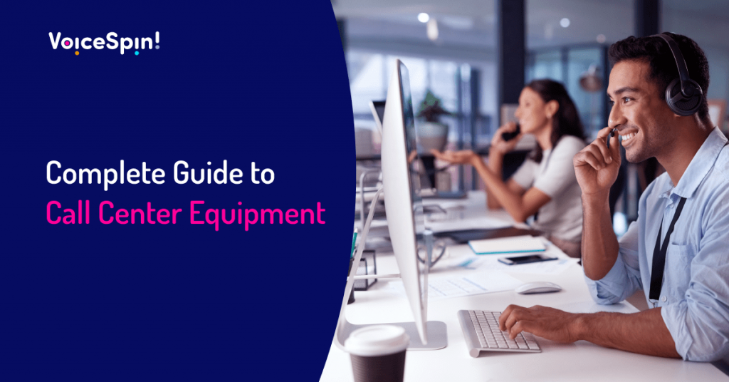 Complete Guide To Call Center Equipment Voicespin