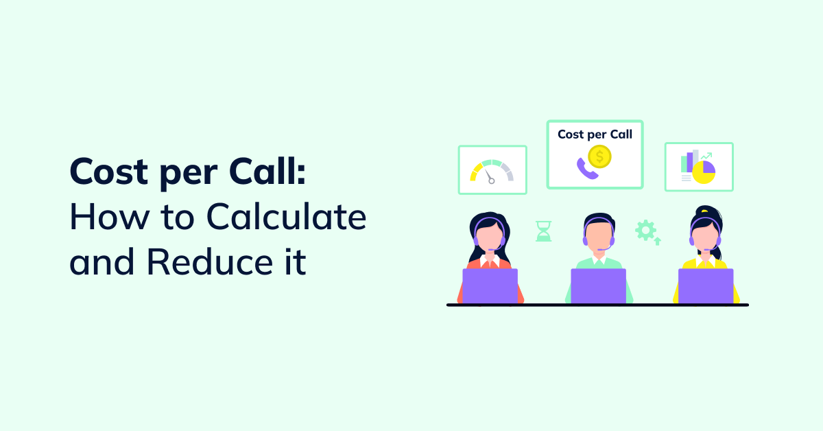 Cost per Call in Call Centers: How to Calculate and Reduce it.